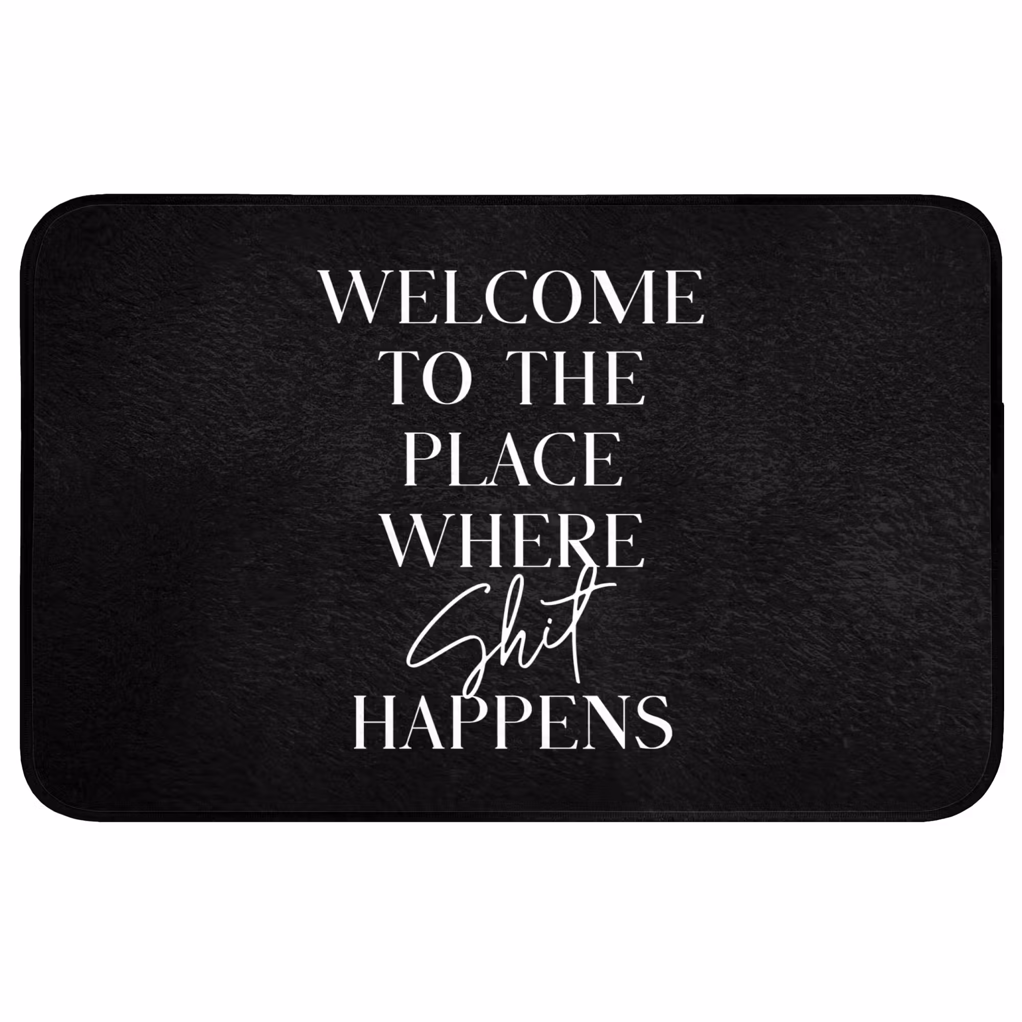 Badmat - Quotes - Zwart - Welcome to the place where shit happens - Humor