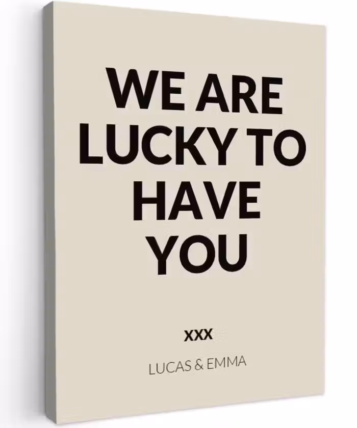 Gepersonaliseerd canvas schilderij - We Are Lucky To Have You