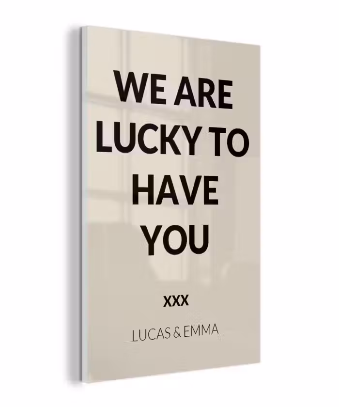 Gepersonaliseerd glas schilderij - We Are Lucky To Have You