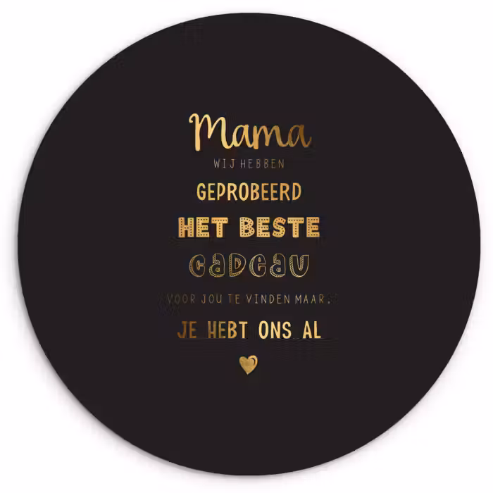 Muurcirkel - Spreuken - Quotes Mama Je Hebt Ons Al - Moeder - Moederdag cadeau voor mama - Goud
