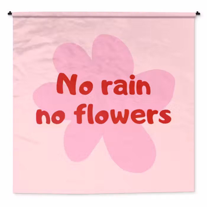 Wandkleed - No rain no flowers - Bloem - Roze