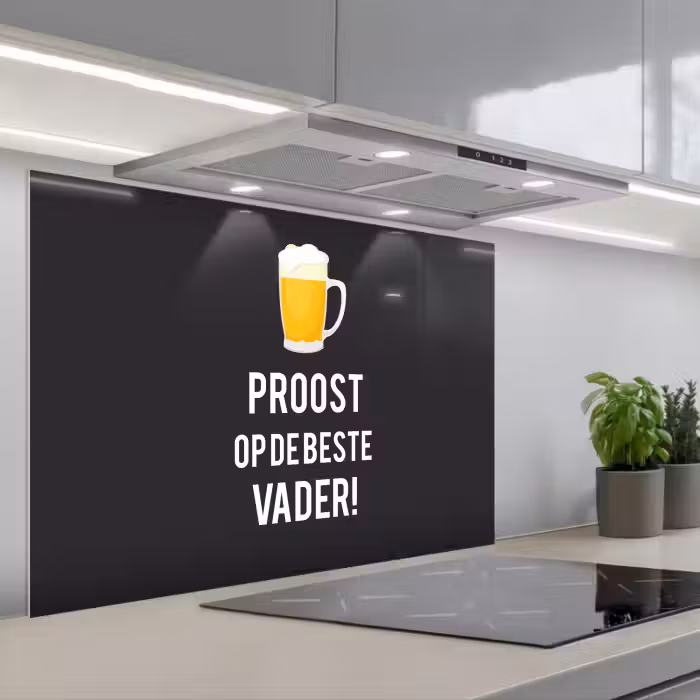Spatscherm keuken - Spreuken - Proost op de beste vader - Quotes - Papa