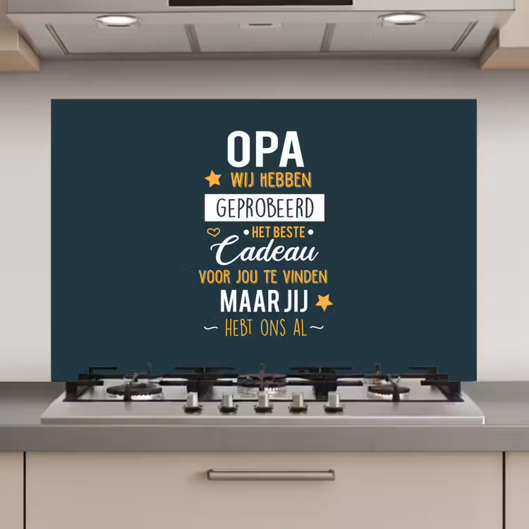 Spatscherm keuken - Spreuken - Opa jij hebt ons al - Quotes - Opa — 1