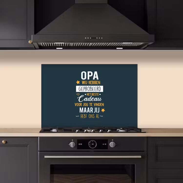 Spatscherm keuken - Spreuken - Opa jij hebt ons al - Quotes - Opa — 2