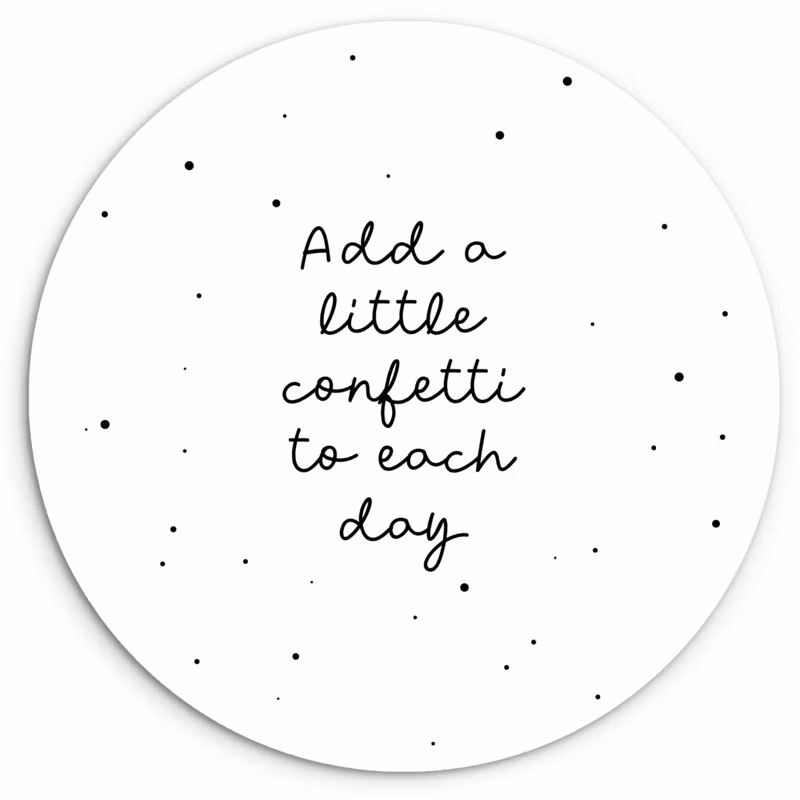Muurcirkel - Quotes - Spreuken - Add a little confetti to each day - Meisje - Kinderen — 1
