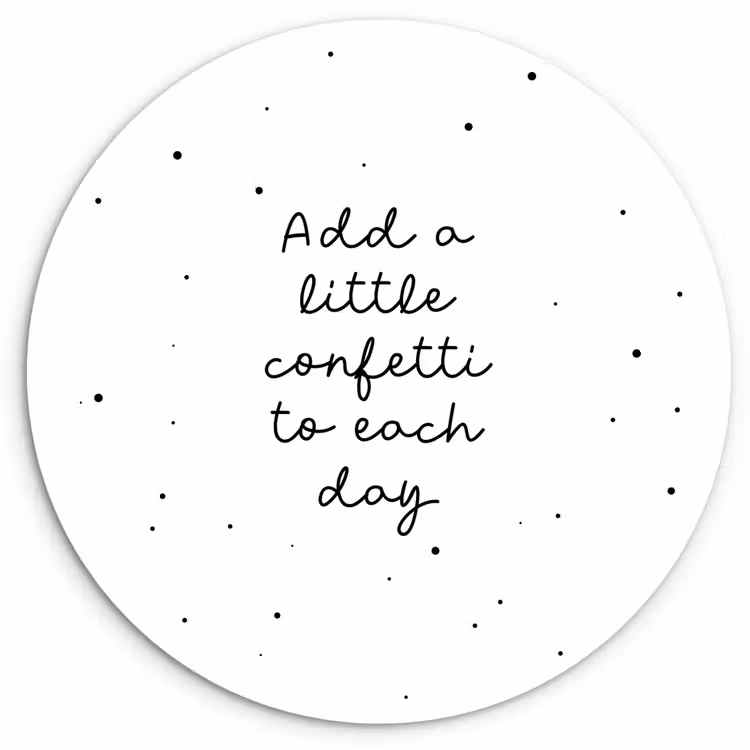 Muurcirkel - Quotes - Spreuken - Add a little confetti to each day - Meisje - Kinderen — 1