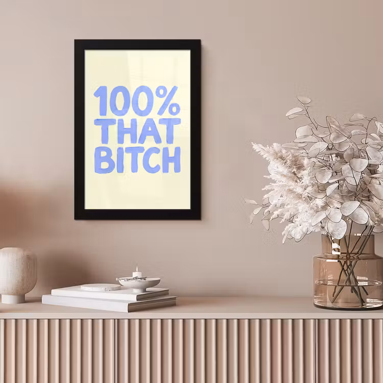 Poster met lijst - 100% That Bitch — 5