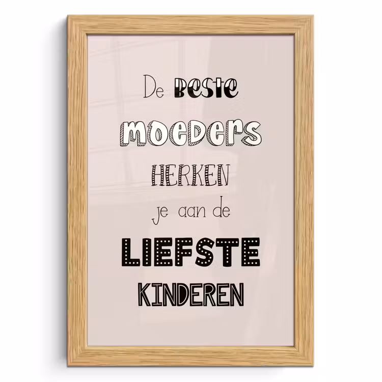 Poster met lijst - Spreuken - Quotes De Beste Moeders Hebben De Liefste Kinderen - Moederdag - Mama cadeau — 1