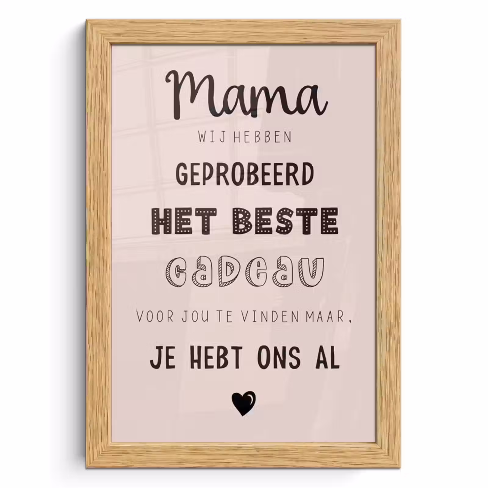 Poster met lijst - Spreuken - Quotes Mama Je Hebt Ons Al - Moederdag cadeau voor mama - Roze — 1