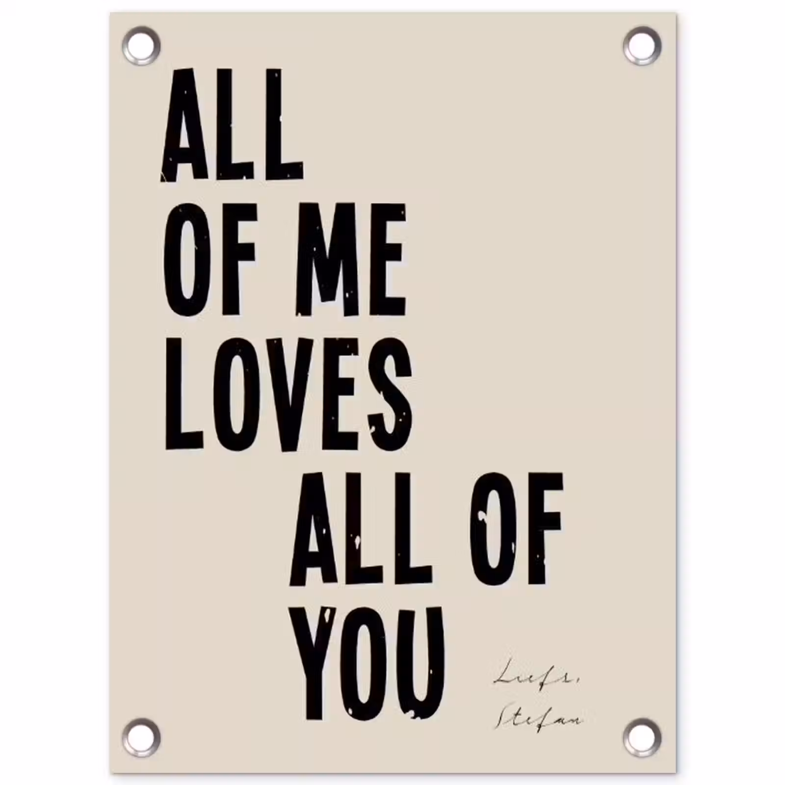 Gepersonaliseerde tuinposter - All Of Me Loves All Of You — 1