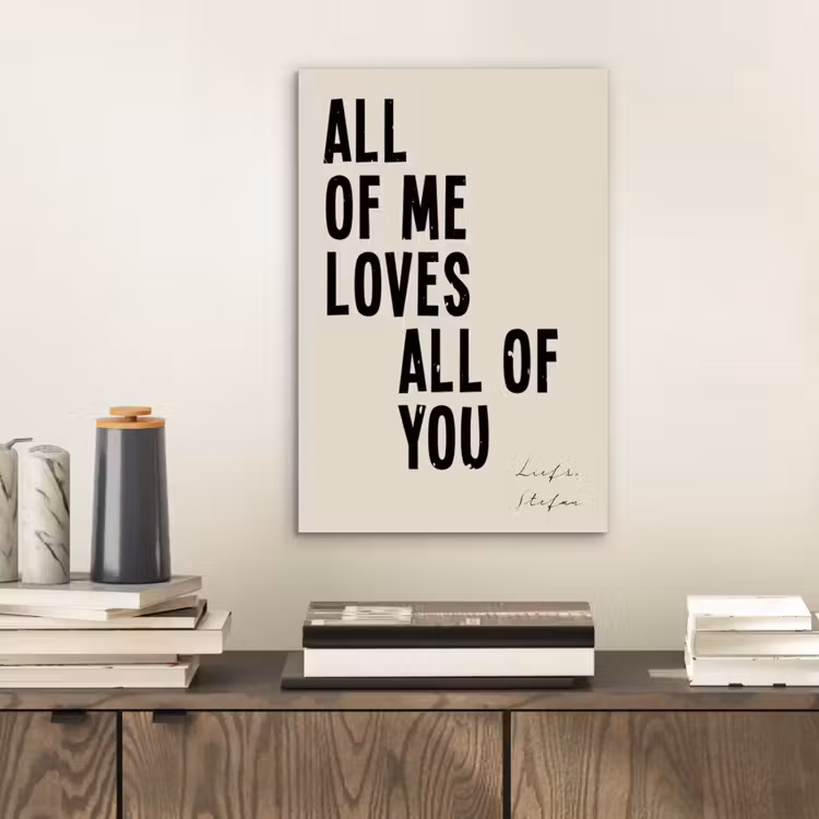 Aluminium schilderij - All Of Me Loves All Of You — 2