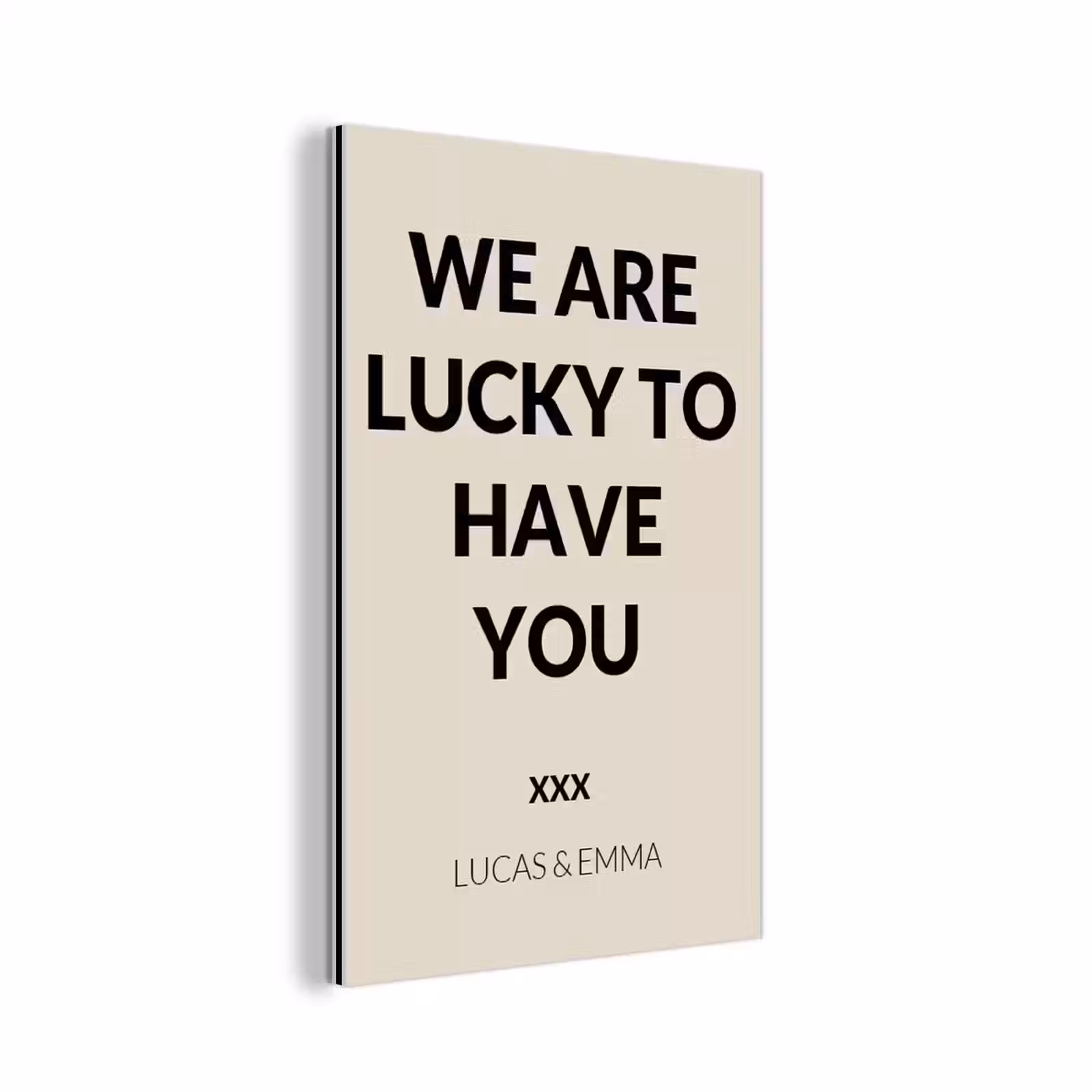 Aluminium schilderij - We Are Lucky To Have You — 1