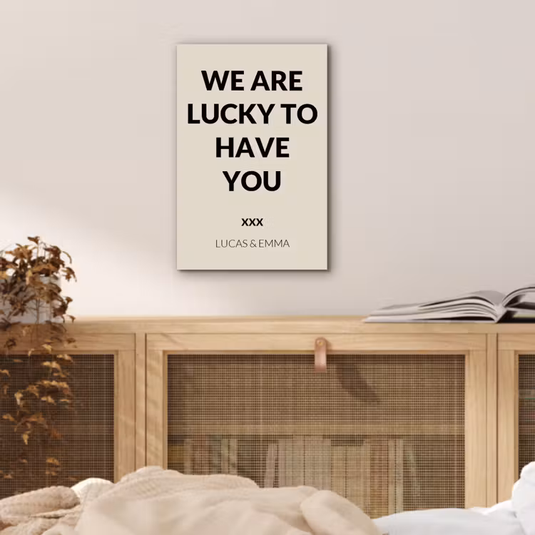 Aluminium schilderij - We Are Lucky To Have You — 4