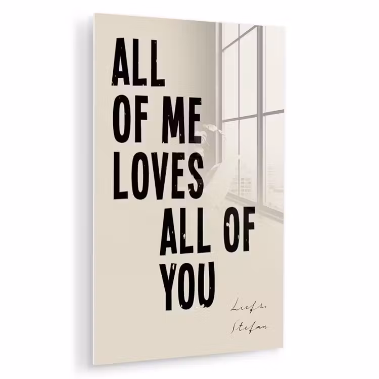 Gepersonaliseerd glas schilderij - All Of Me Loves All Of You — 1
