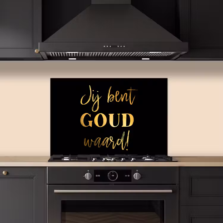 Spatscherm keuken - Spreuken - Jij bent goud waard - Quotes — 2