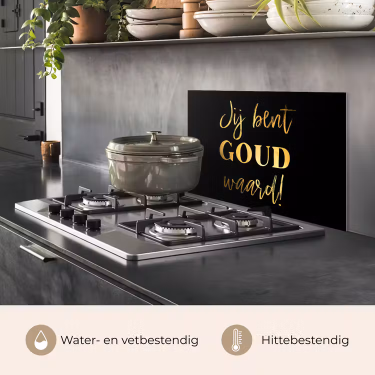 Spatscherm keuken - Spreuken - Jij bent goud waard - Quotes — 7