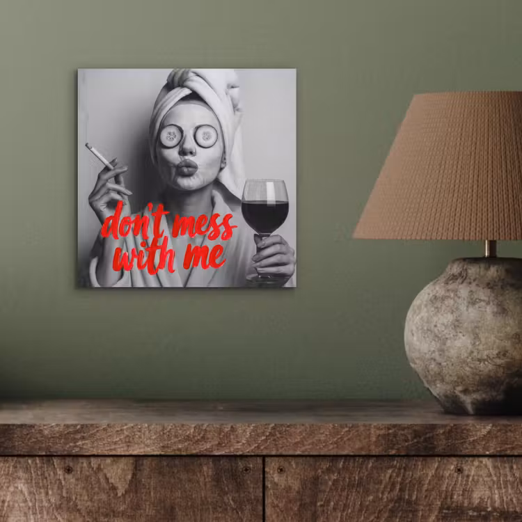 Aluminium schilderij - Don't mess with me - Wijn - Vrouw - Sigaret — 3