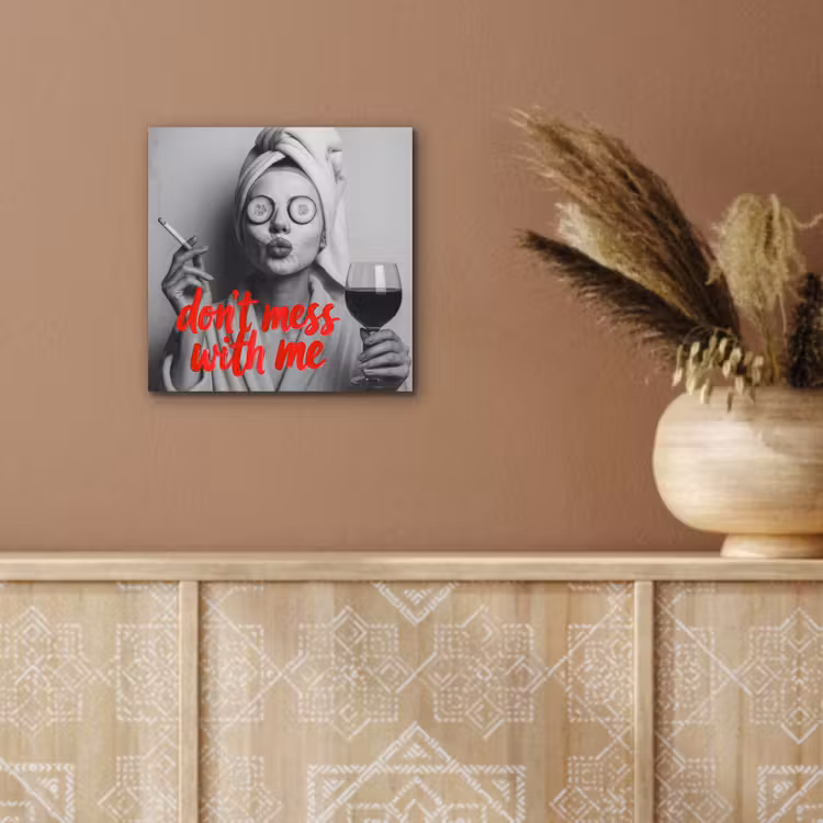 Aluminium schilderij - Don't mess with me - Wijn - Vrouw - Sigaret — 5