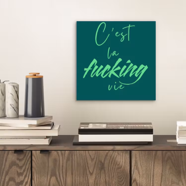 Aluminium schilderij - c'est la fucking vie - Groen - Handgeschreven — 2