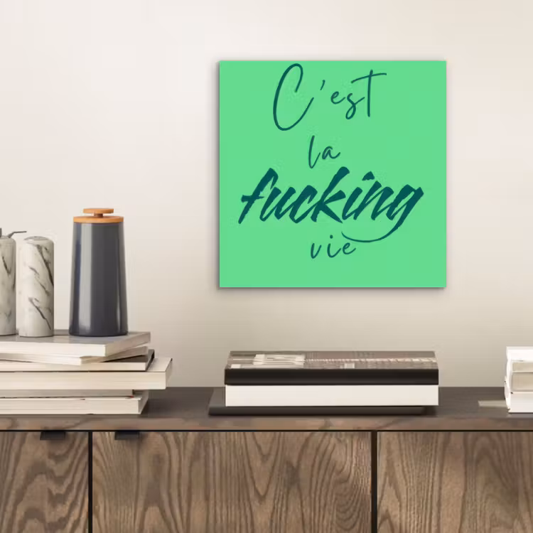 Aluminium schilderij - c'est la fucking vie - Groen - Penseelstijl — 2