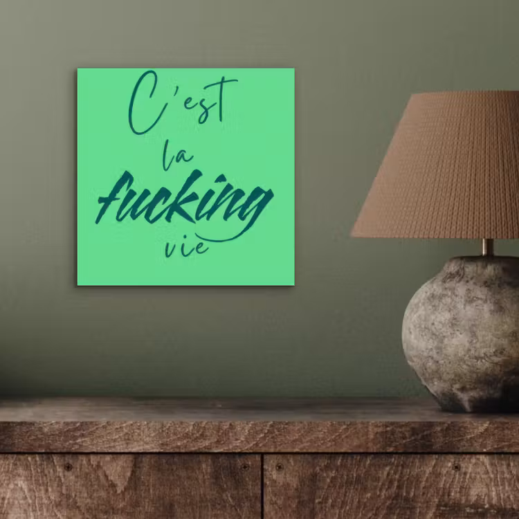 Aluminium schilderij - c'est la fucking vie - Groen - Penseelstijl — 3