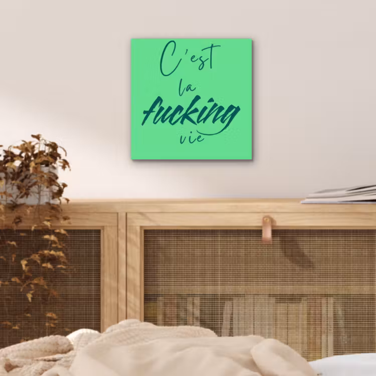 Aluminium schilderij - c'est la fucking vie - Groen - Penseelstijl — 4