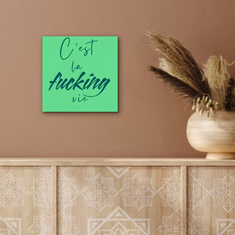 Aluminium schilderij - c'est la fucking vie - Groen - Penseelstijl — 5