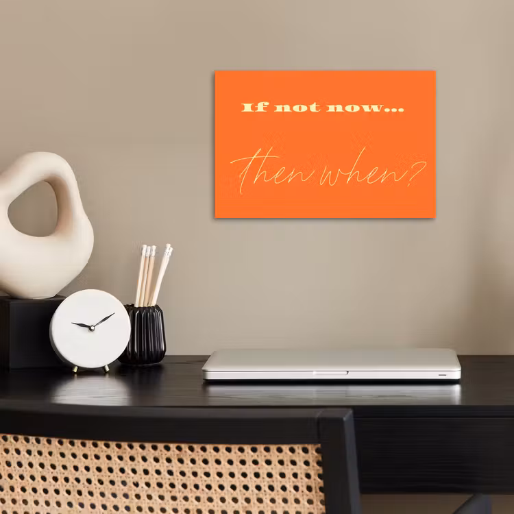 Poster - If not now then when - Oranje - Geel - Levendig — 2