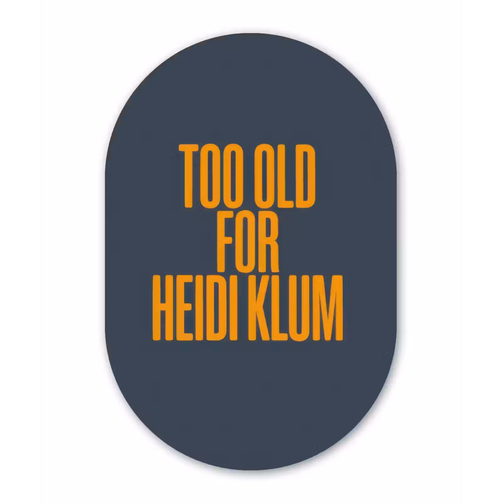 Muurovaal - Glas - Too old for heidi klum - Geel - Blauw — 1