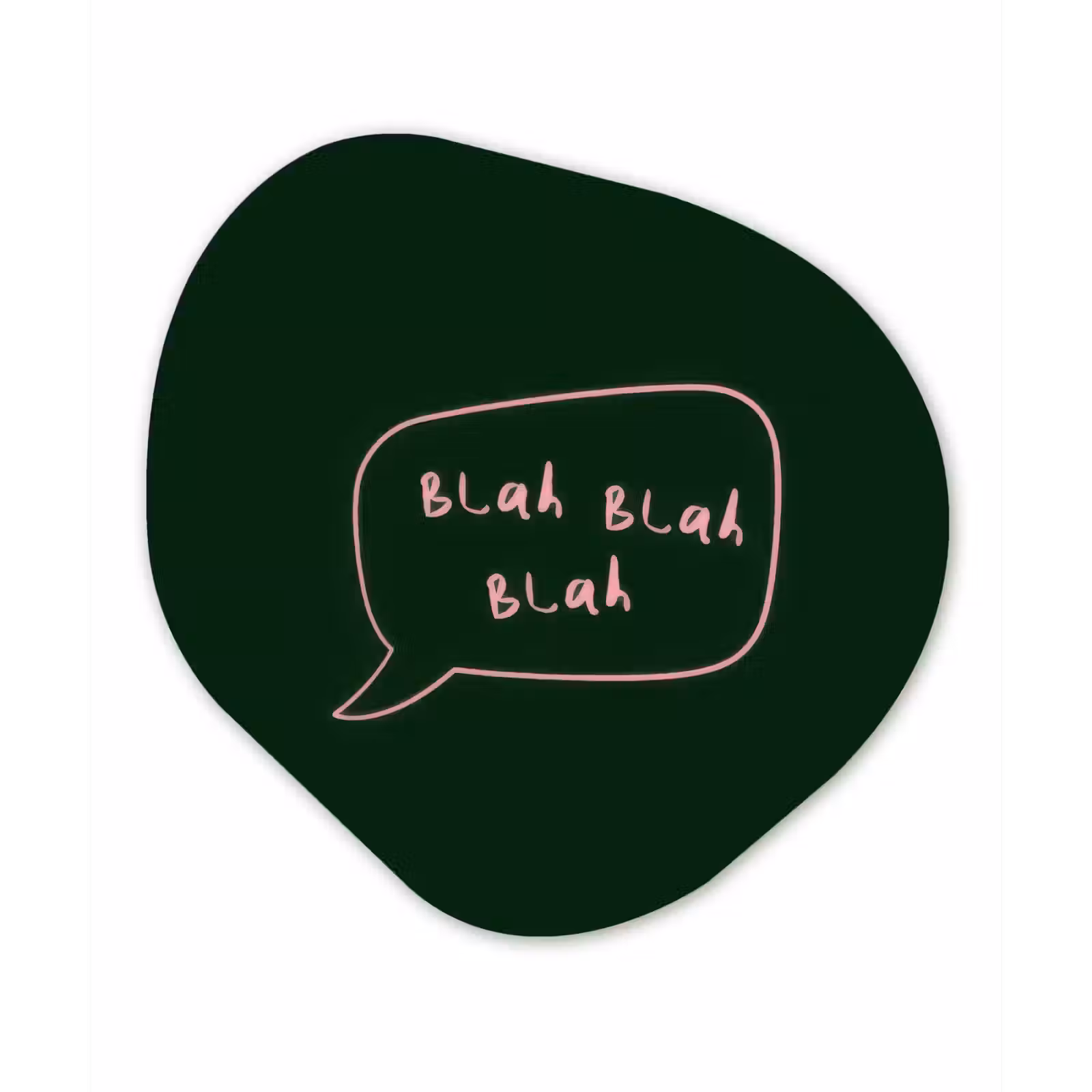 Organisch schilderij - Glas - Tekstwolkje - Donkergroen - BLAH BLAH BLAH — 1