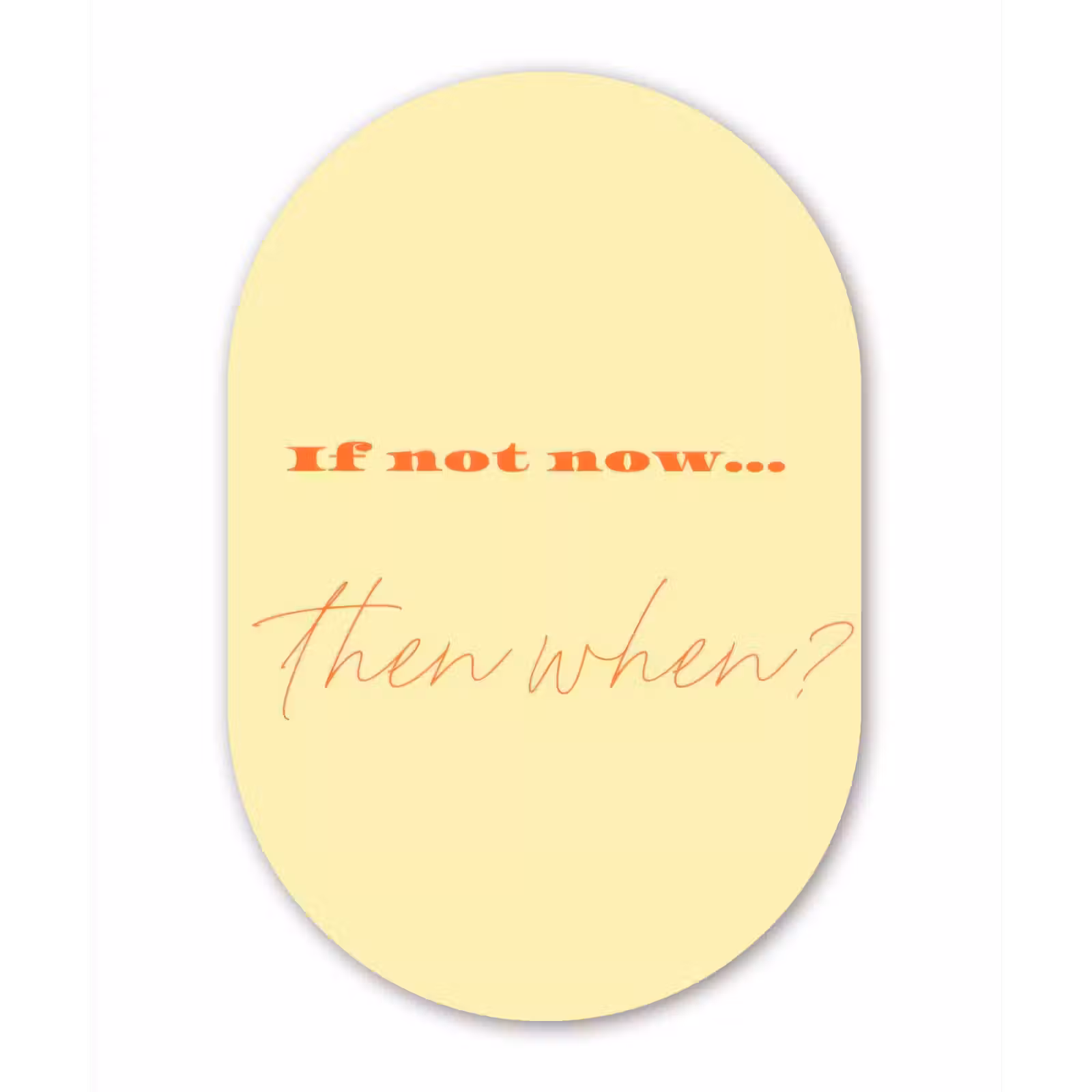 Muurovaal - Glas - Geel - Oranje - if not now then when — 1