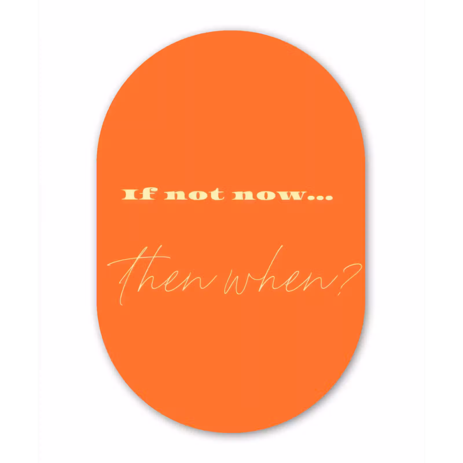 Muurovaal - Glas - If not now then when - Oranje - Geel - Levendig — 1