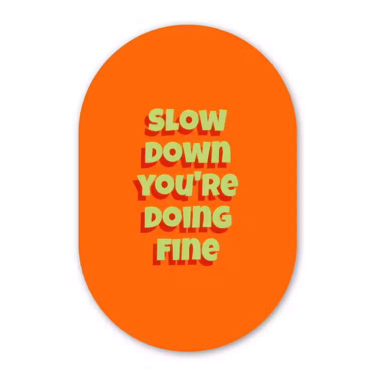 Muurovaal - Glas - Slow down you're doing fine - Oranje - Simple — 1