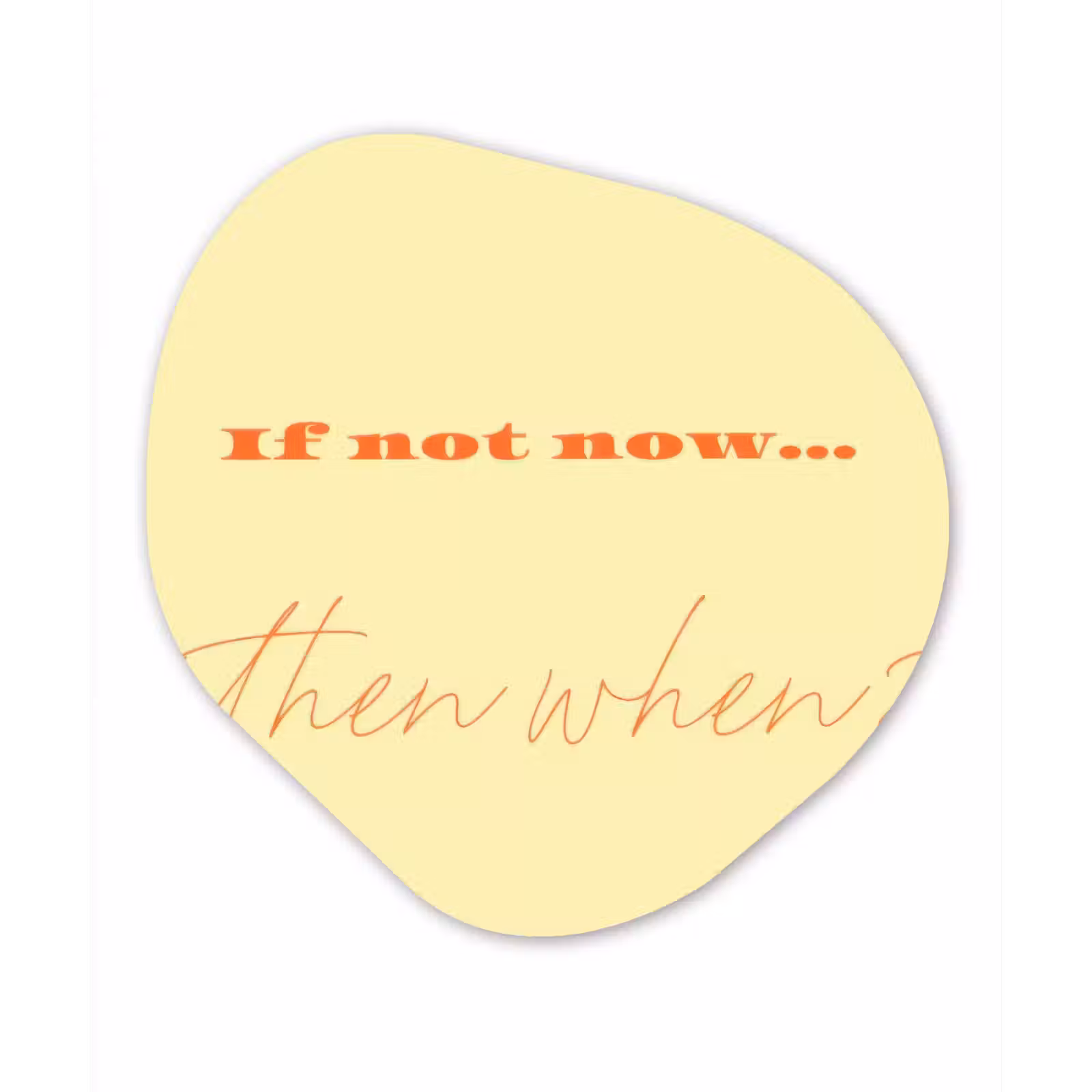 Organische schilderij - Aluminium - Geel - Oranje - if not now then when — 1
