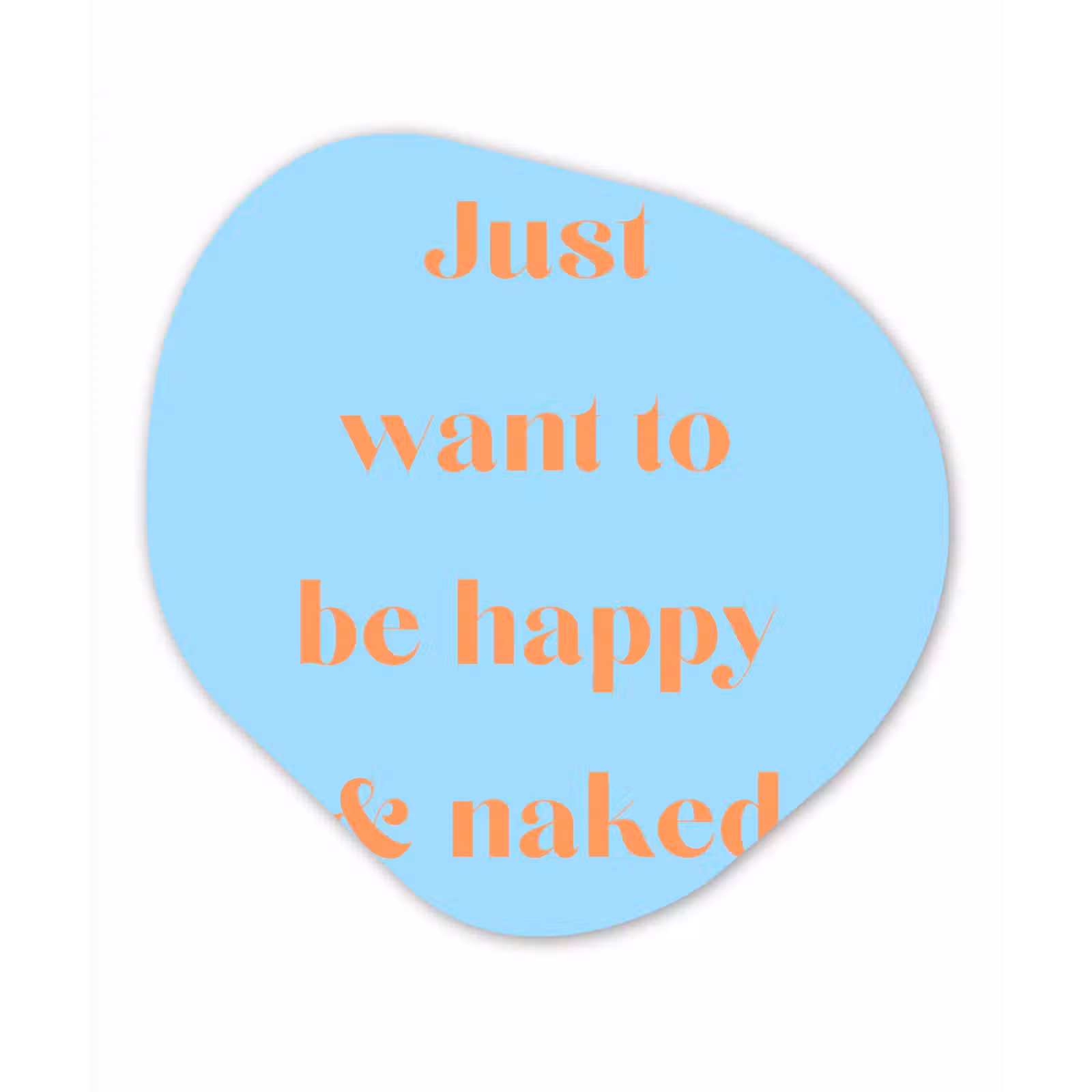Organisch schilderij - Forex - Blauw - Oranje - Just want to be happy & naked — 1