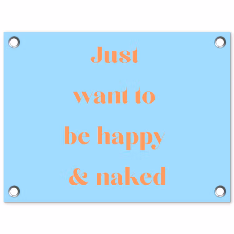 Tuinposter - Blauw - Oranje - Just want to be happy & naked — 1
