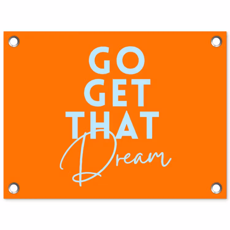 Tuinposter - Oranje - Blauw - Go get that dream — 1