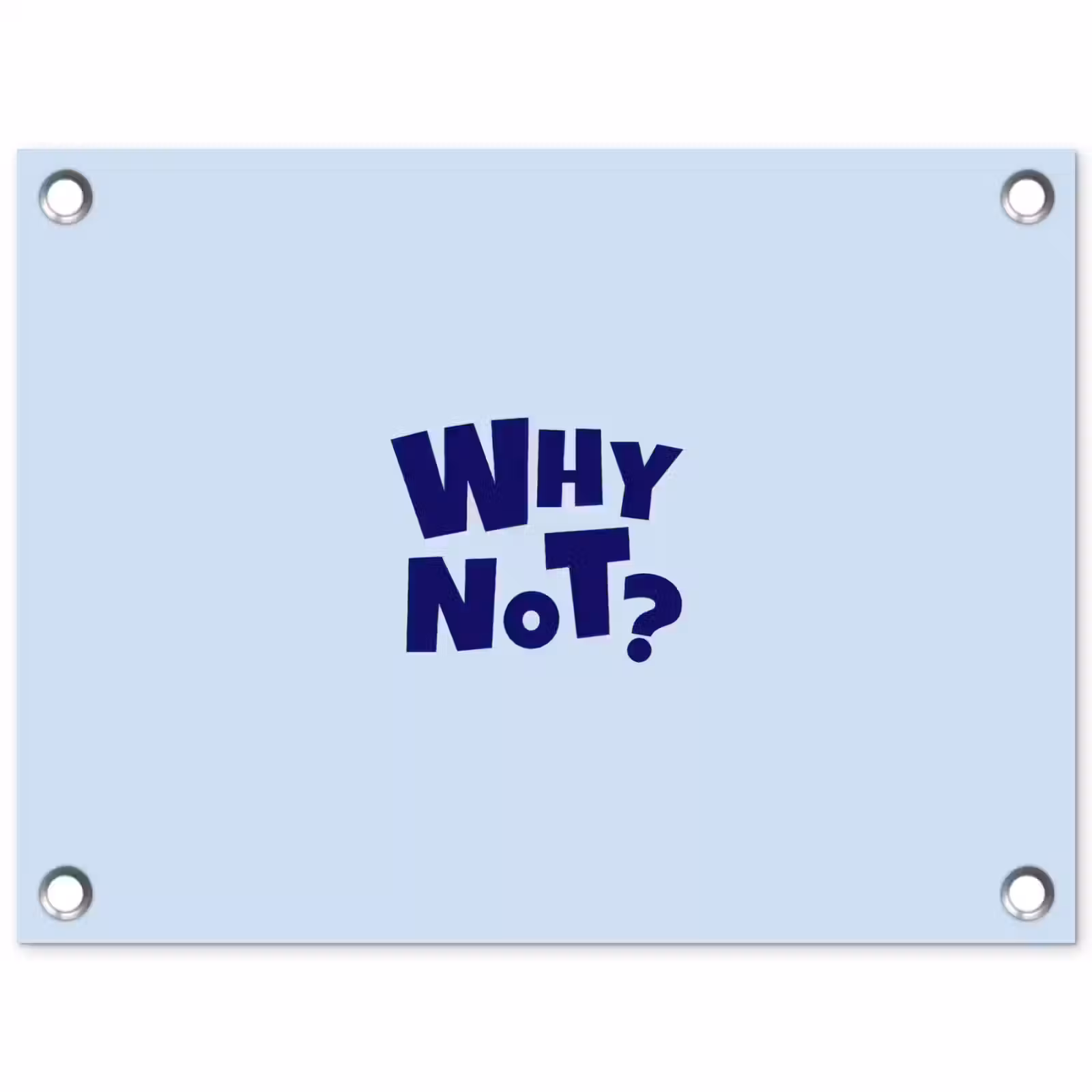 Tuinposter - Why not - Blauw - Licht blauw - Quote — 1