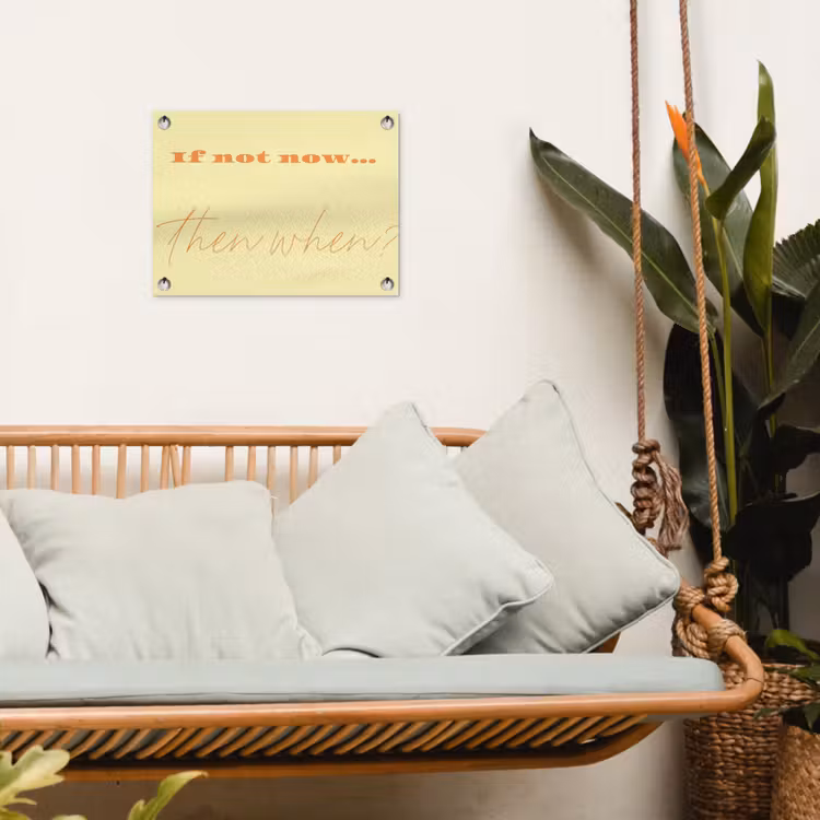 Tuinposter - Geel - Oranje - if not now then when — 5