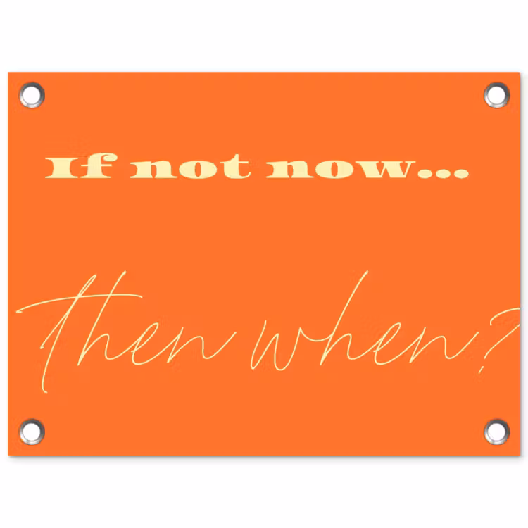 Tuinposter - If not now then when - Oranje - Geel - Levendig — 1