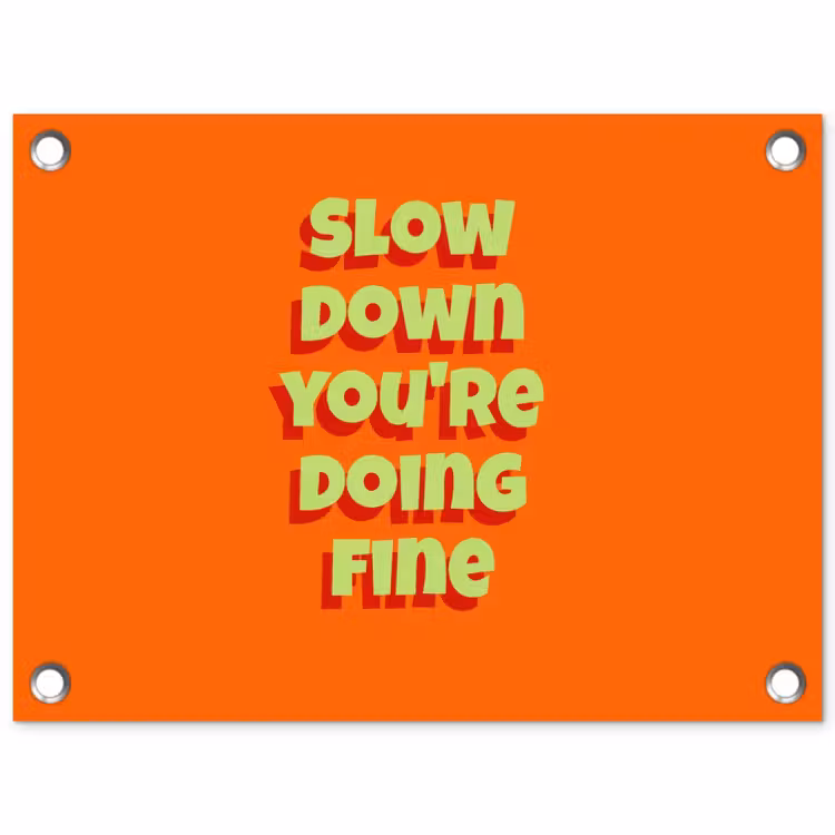 Tuinposter - Slow down you're doing fine - Oranje - Simple — 1
