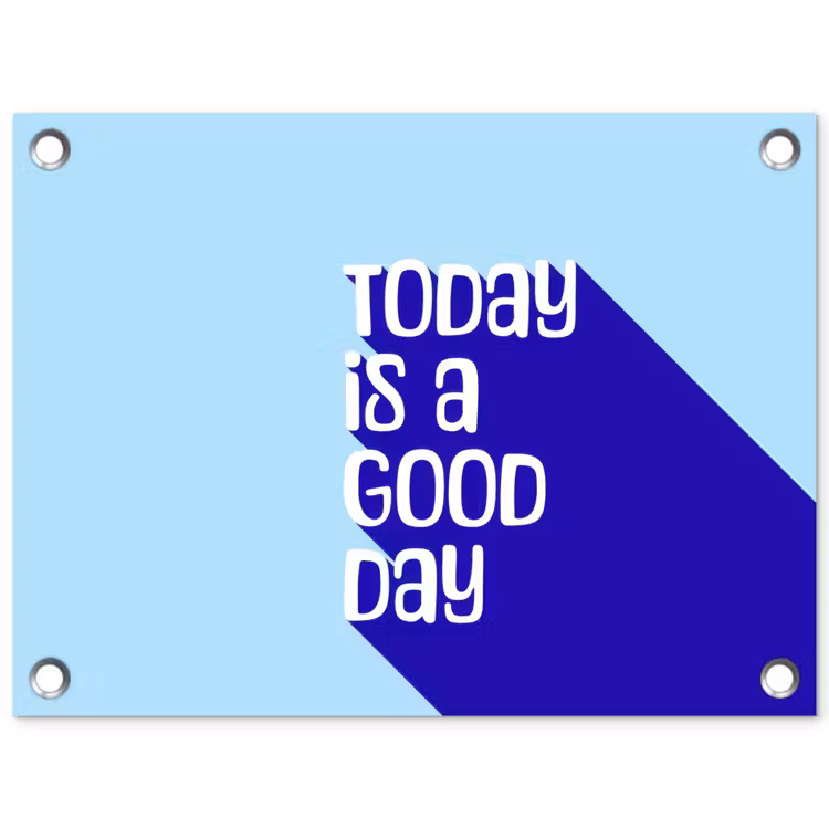 Tuinposter - Today is a good day - Blauw - Schaduw — 1