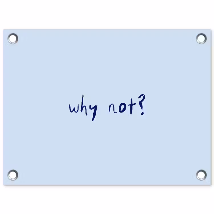 Tuinposter - Why not - Blauw - Donker blauw - Quote — 1