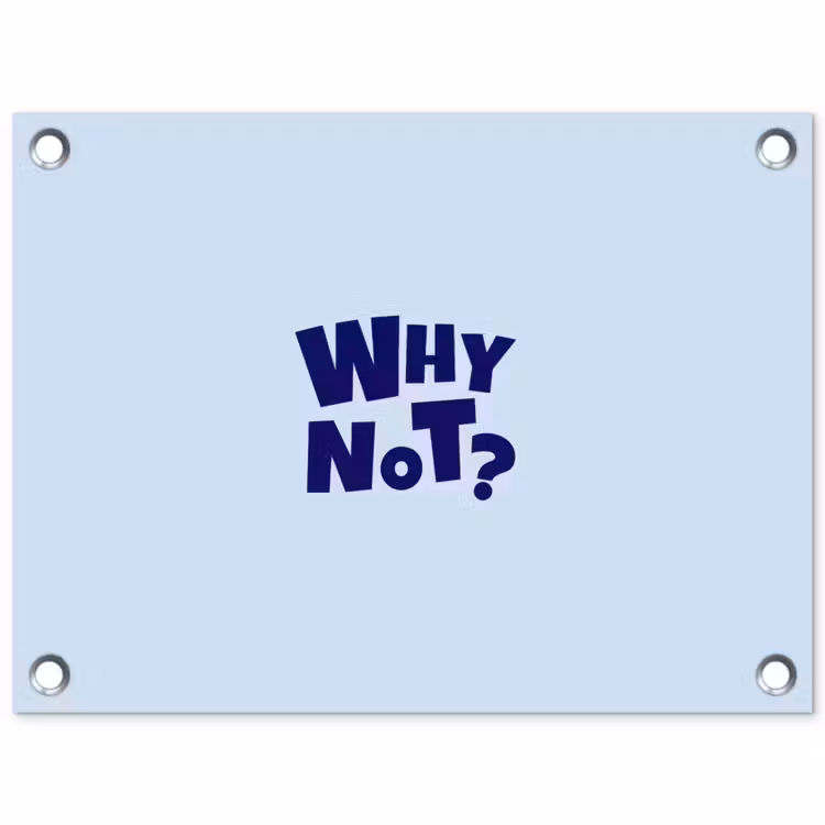 Tuinposter - Why not - Blauw - Licht blauw - Quote — 1