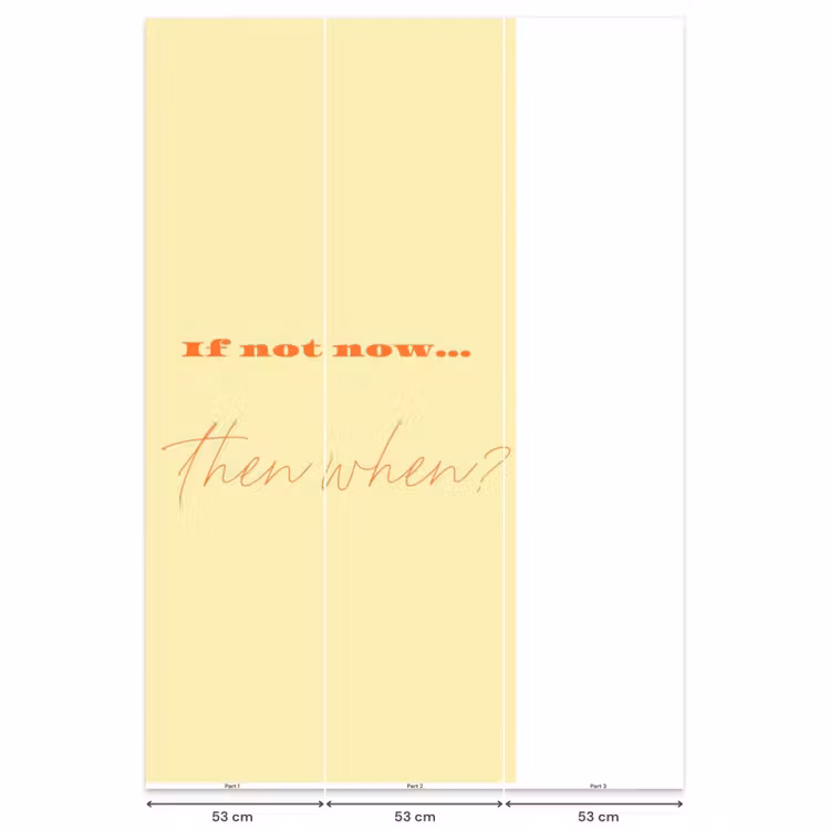 Behang - Geel - Oranje - if not now then when — 6