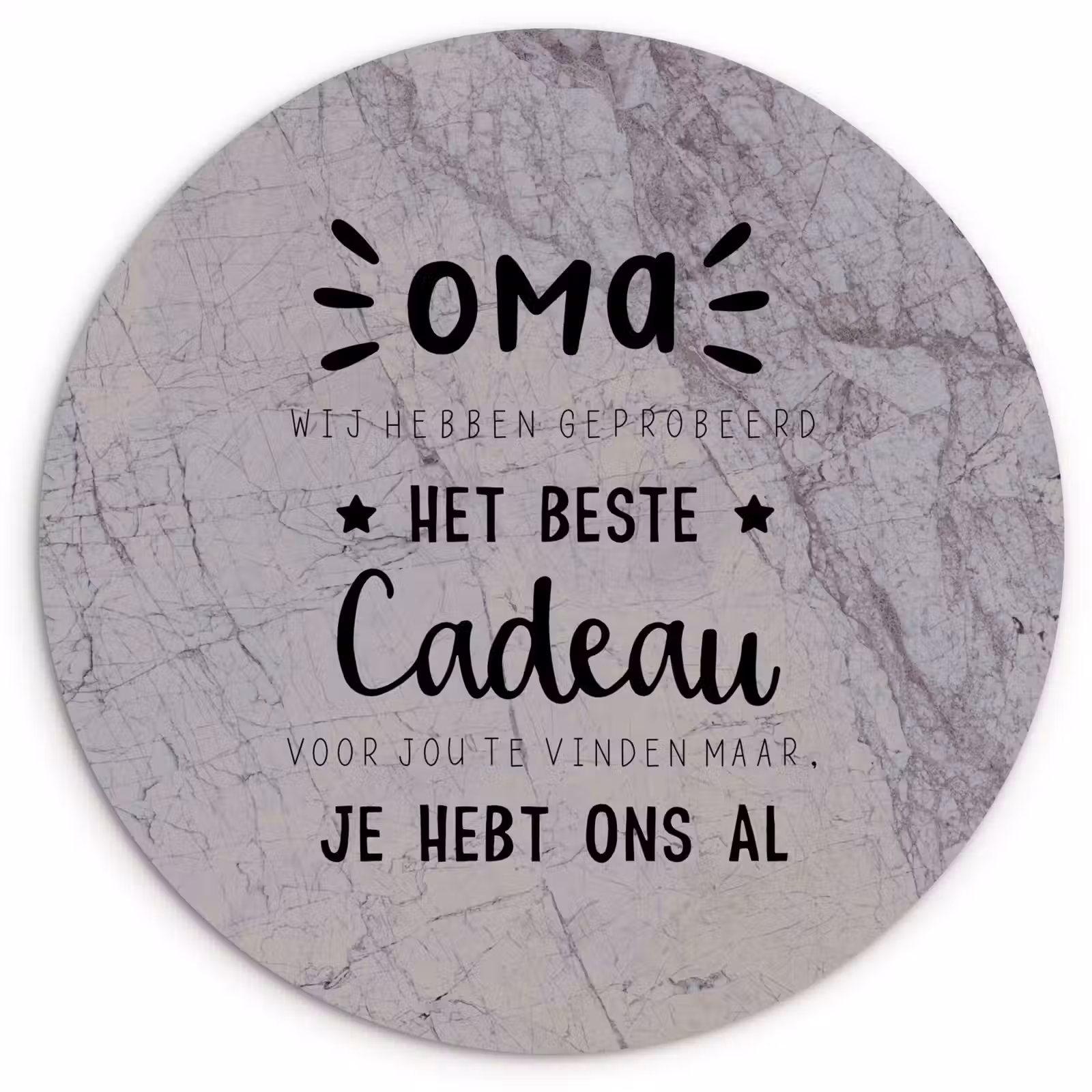 Muurcirkel - Oma - Spreuken - Oma je hebt ons al - Quotes — 1