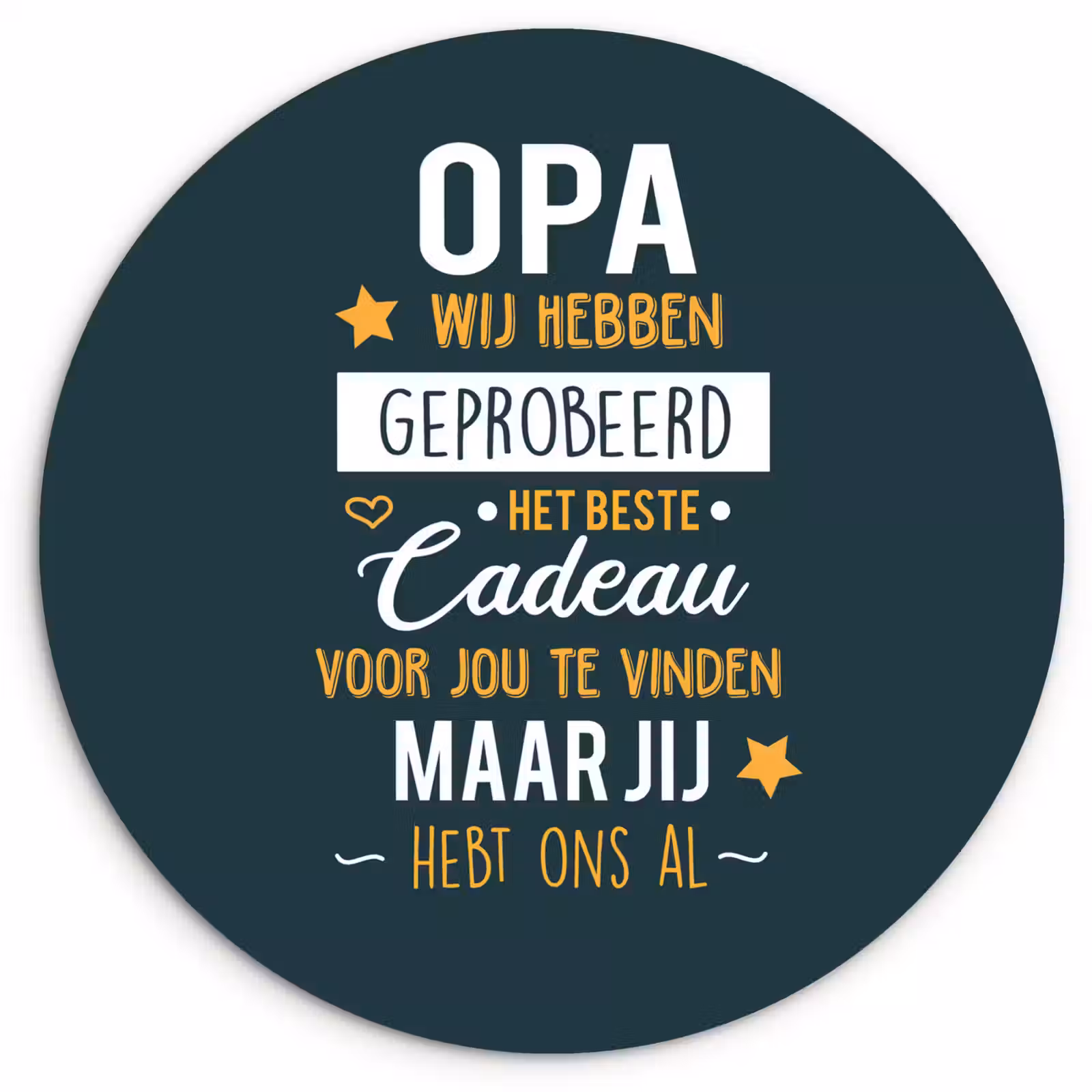 Muurcirkel - Spreuken - Opa jij hebt ons al - Quotes - Opa — 1