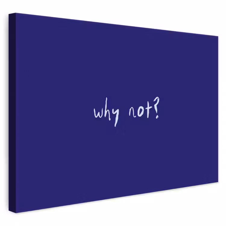 Canvas schilderij - Why not - Blauw - Handgeschreven — 1